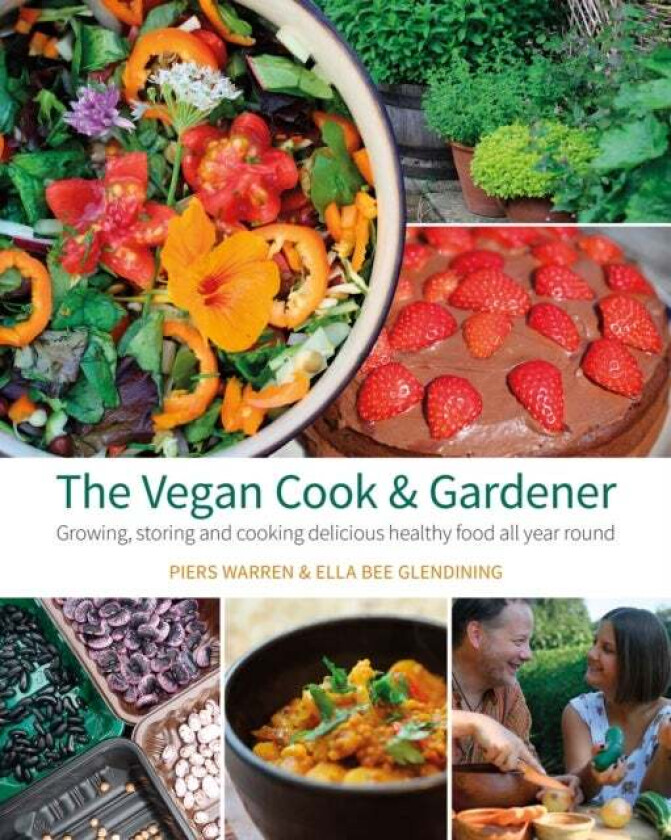 The Vegan Cook & Gardener av Piers Warren, Ella Bee Glendining