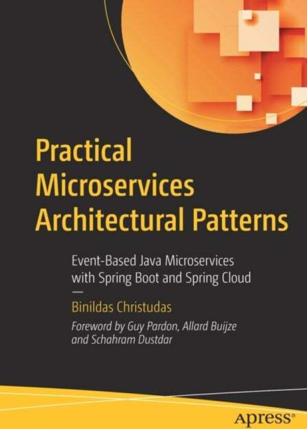 Practical Microservices Architectural Patterns av Binildas Christudas