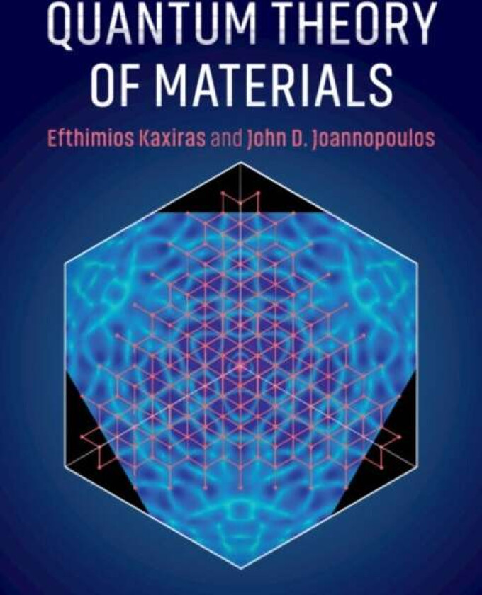 Quantum Theory of Materials av Efthimios (Harvard University Massachusetts) Kaxiras, John D. (Massachusetts Institute of Technology) Joannopoulos