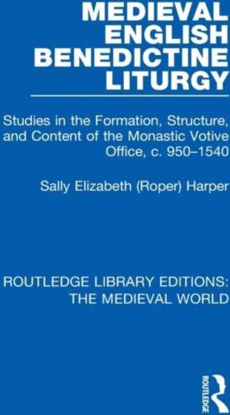 Medieval English Benedictine Liturgy av Sally Elizabeth (Roper) Harper