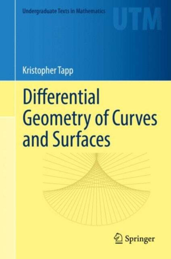 Differential Geometry of Curves and Surfaces av Kristopher Tapp
