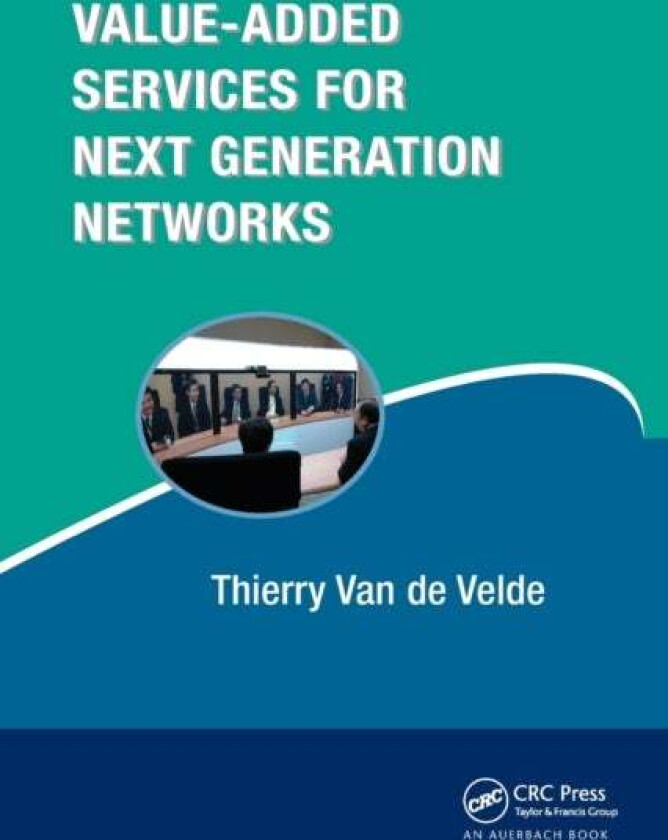 Value-Added Services for Next Generation Networks av Thierry Van de Velde
