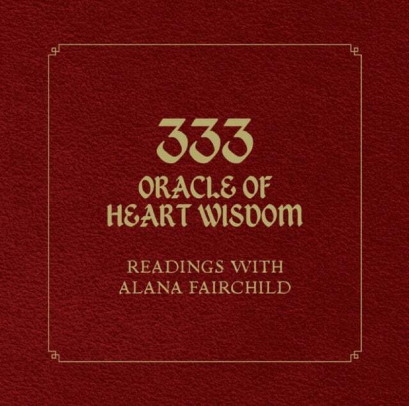 333 Oracle of Heart Wisdom av Alana (Alana Fairchild) Fairchild