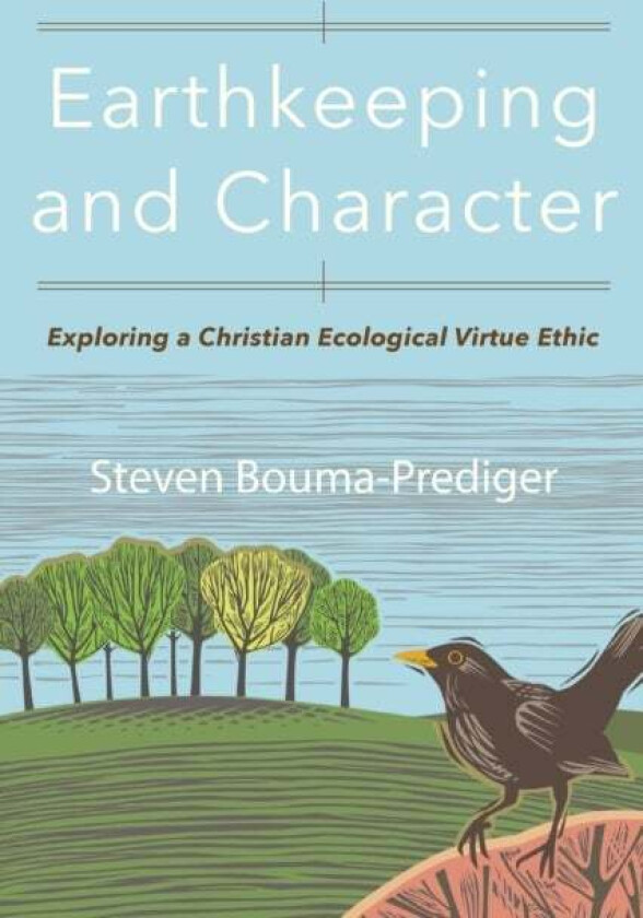 Earthkeeping and Character av Steven Bouma-Prediger