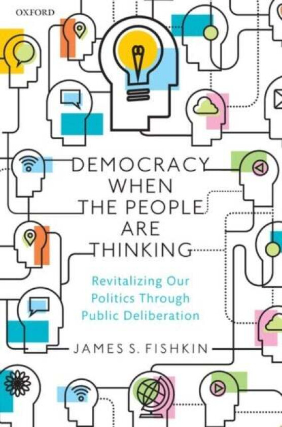 Democracy When the People Are Thinking av James S. (Professor of Communication Professor of Communication Stanford University) Fishkin