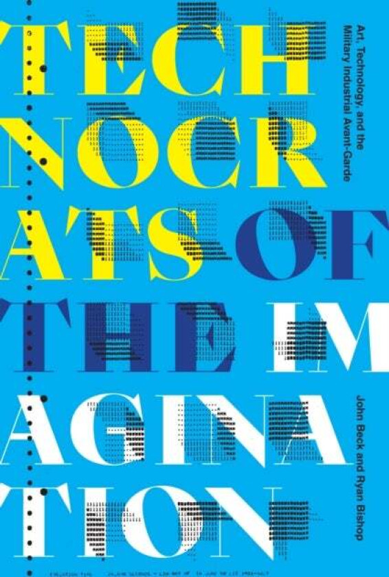 Technocrats of the Imagination av John Beck, Ryan Bishop