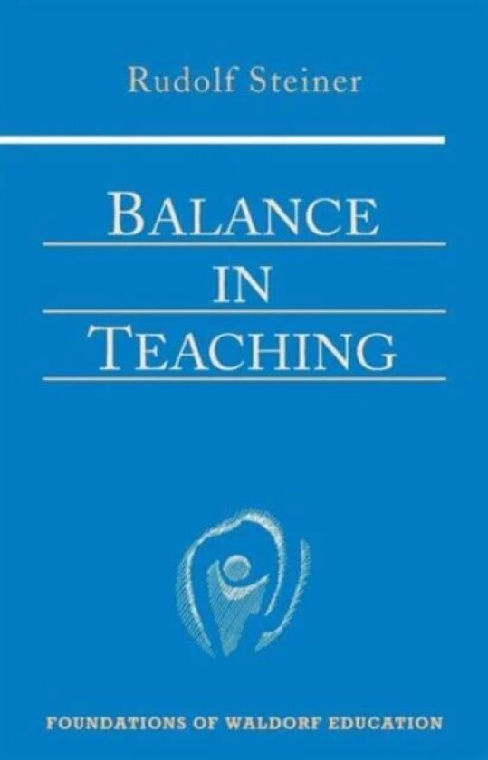 Balance in Teaching av Rudolf Steiner