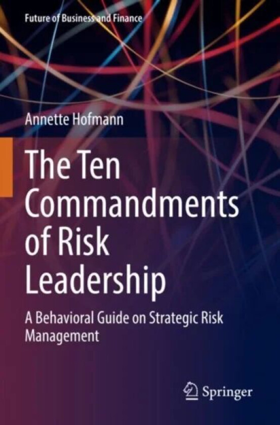 The Ten Commandments of Risk Leadership av Annette Hofmann