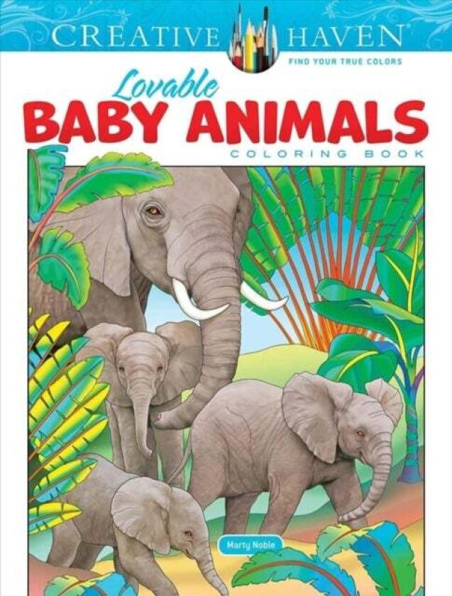 Creative Haven Lovable Baby Animals Coloring Book av Marty Noble