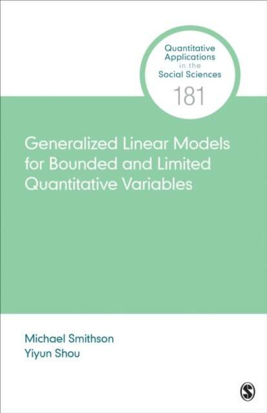 Generalized Linear Models for Bounded and Limited Quantitative Variables av Michael Smithson, Yiyun Shou