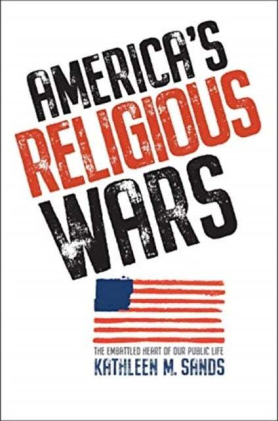 America¿s Religious Wars av Kathleen M. Sands