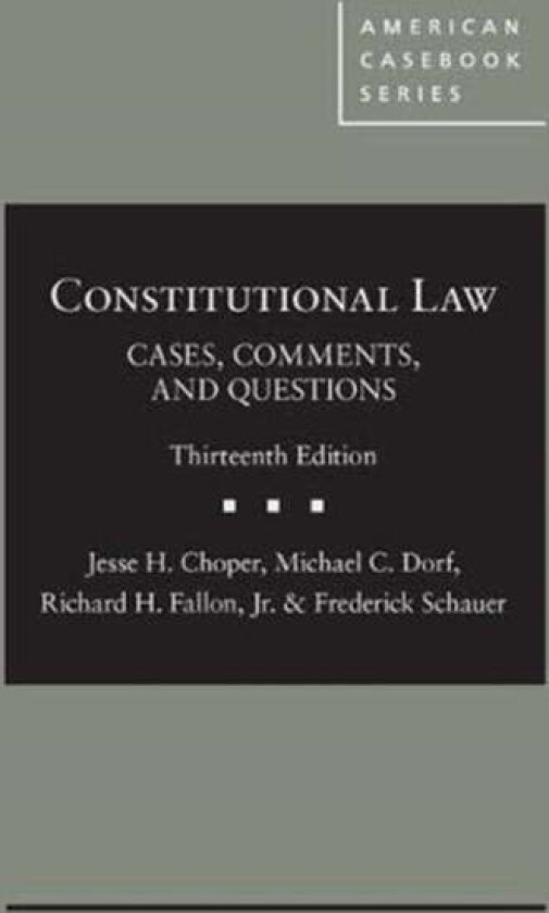 Constitutional Law av Jesse H. Choper, Michael C. Dorf, Richard H. Fallon Jr., Frederick Schauer