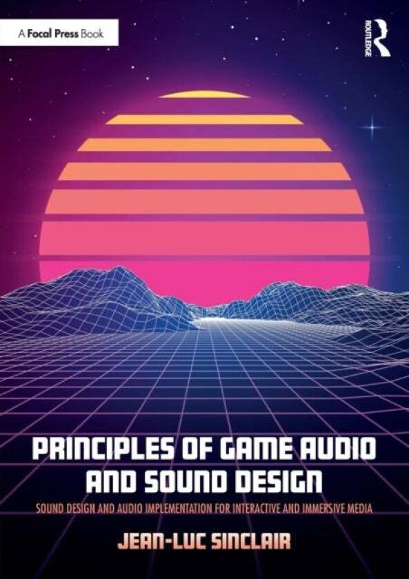 Principles of Game Audio and Sound Design av Jean-Luc (New York University Berklee C Sinclair