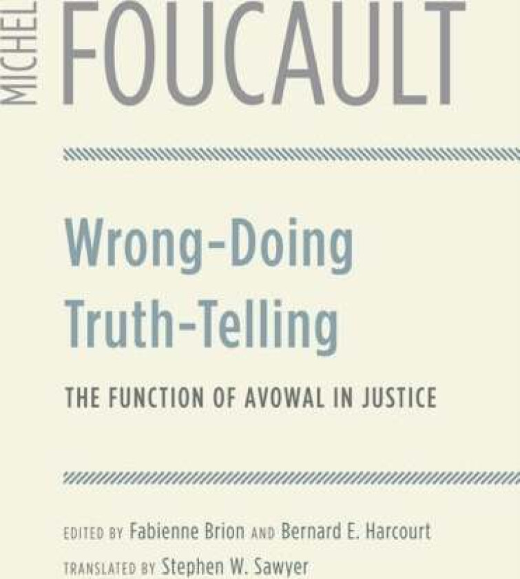 Wrong-Doing, Truth-Telling av Michel Foucault