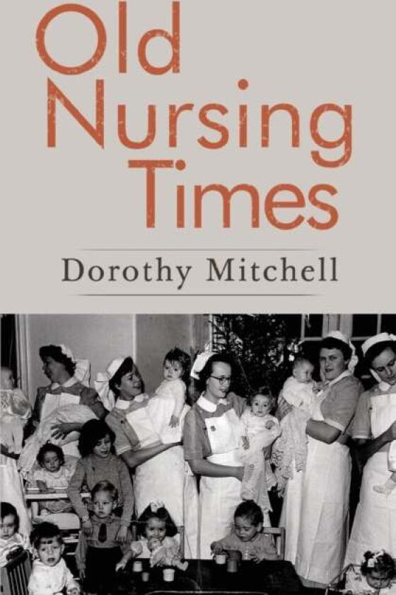 Old Nursing Times av Dorothy Mitchell