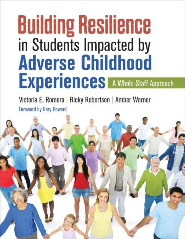 Building Resilience in Students Impacted by Adverse Childhood Experiences av Victoria E. Romero, Ricky Robertson, Amber N. Warner
