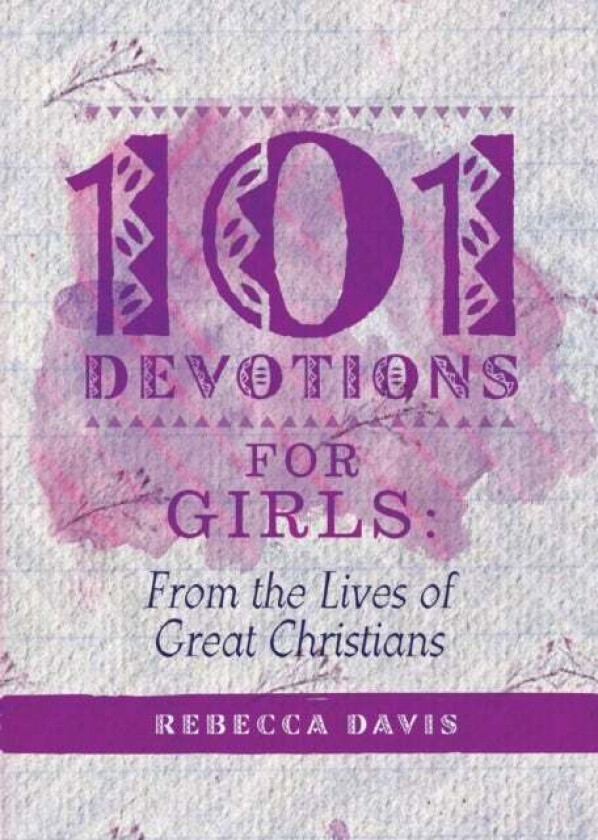 101 Devotions for Girls av Rebecca Davis