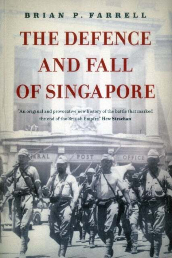 The Defence and Fall of Singapore av Brian Farrell
