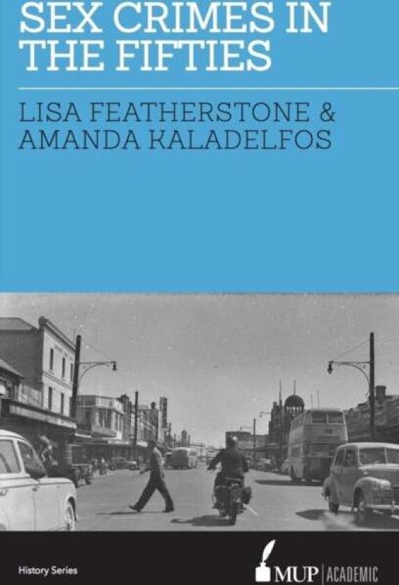 Sex Crimes in the Fifties av Lisa Featherstone, Amanda Kaladelfos