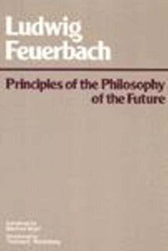 Principles of the Philosophy of the Future av Ludwig Andreas Feuerbach