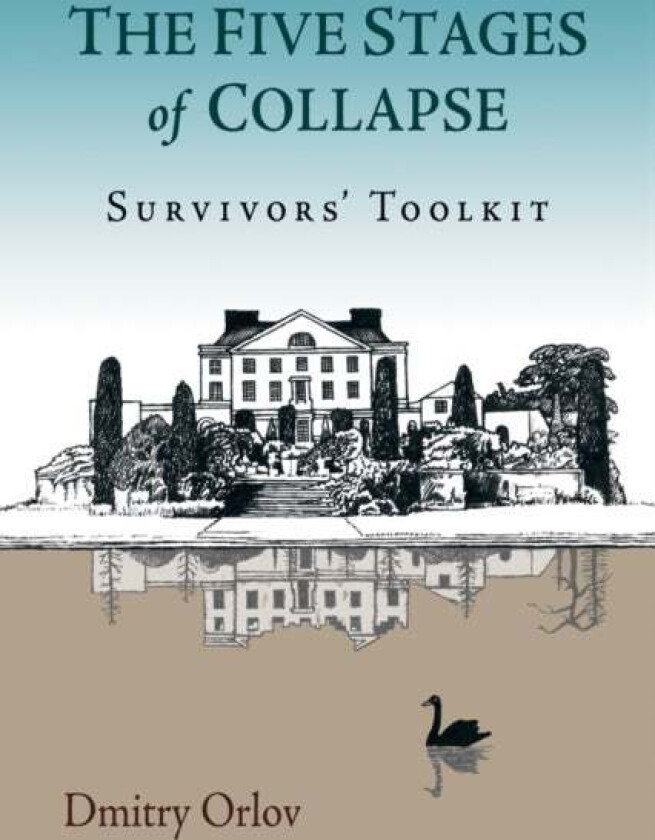 The Five Stages of Collapse av Dmitry Orlov