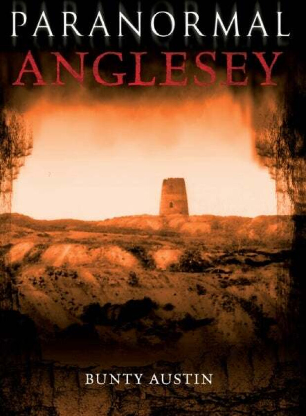 Paranormal Anglesey av Bunty Austin