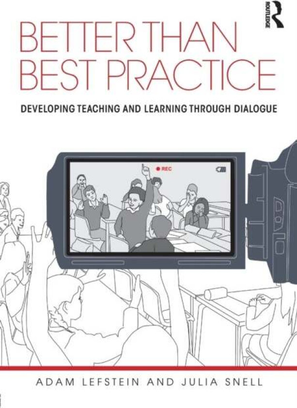 Better than Best Practice av Adam Lefstein, Julia Snell
