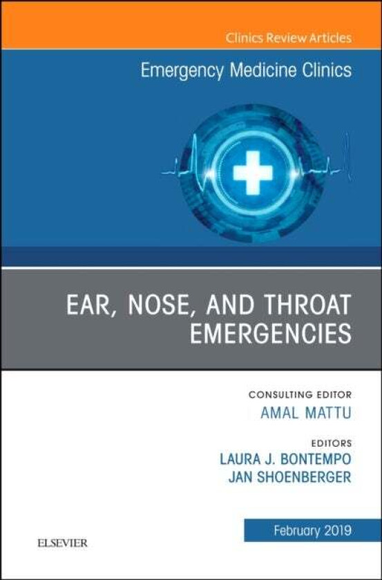 Ear, Nose, and Throat Emergencies, An Issue of Emergency Medicine Clinics of North America av Laura J MD MEd (Assistant Professor Department of Emerge