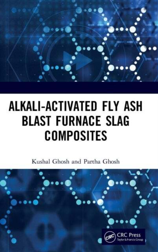 Alkali Activated Fly Ash av Kushal (National Institute of Technology Sikkim India) Ghosh, Partha (Jadavpur University Kolkata India) Ghosh