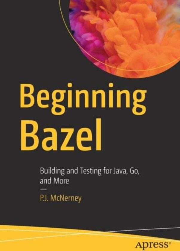 Beginning Bazel av P.J. McNerney