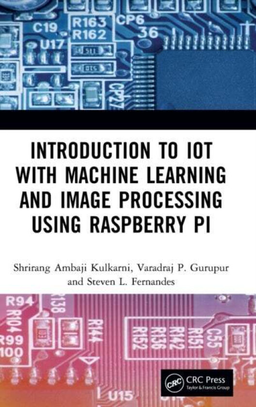 Introduction to IoT with Machine Learning and Image Processing using Raspberry Pi av Shrirang Ambaji (University of Central Florida USA) Kulkarni, Var