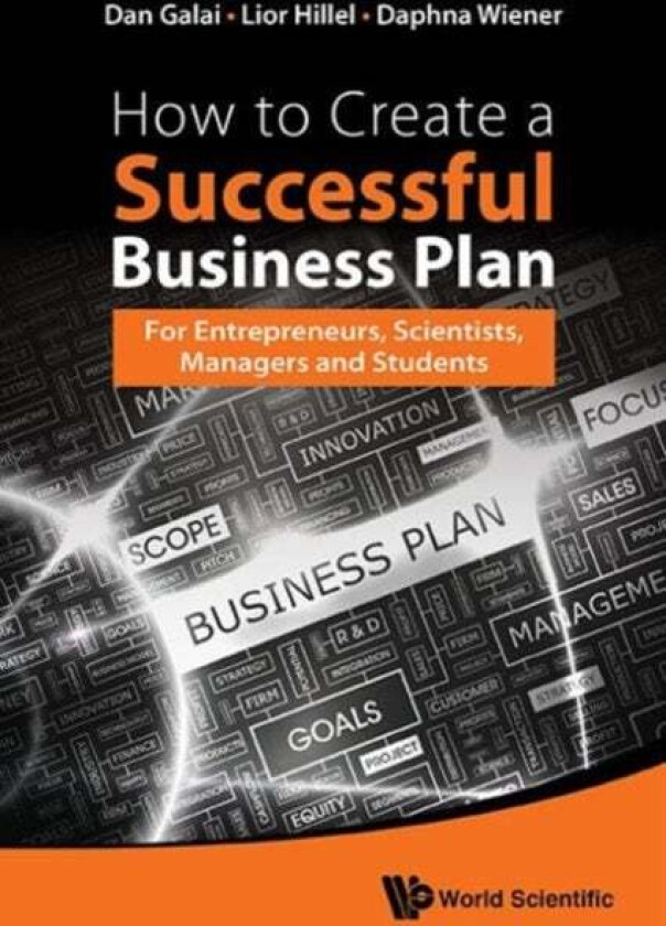 How To Create A Successful Business Plan: For Entrepreneurs, Scientists, Managers And Students av Dan (The Hebrew Univ Of Jerusalem Israel) Galai, Lio