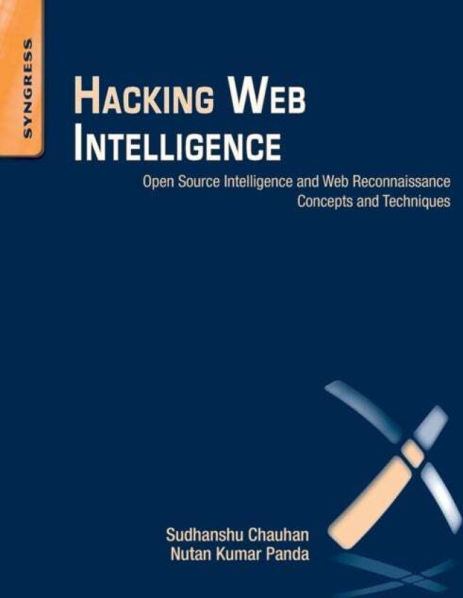 Hacking Web Intelligence av Sudhanshu (Security Analyst for iViZ Techno Solutions India) Chauhan, Nutan Kumar (Security Analyst for for iViZ Techno So