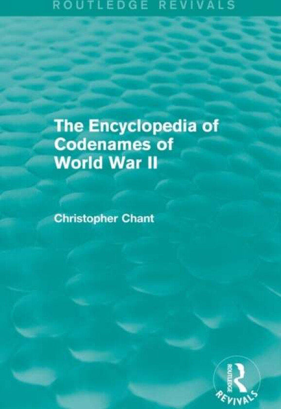 The Encyclopedia of Codenames of World War II (Routledge Revivals) av Christopher Chant