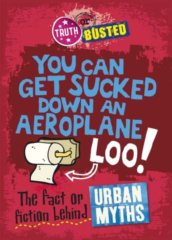Truth or Busted: The Fact or Fiction Behind Urban Myths av Paul Mason