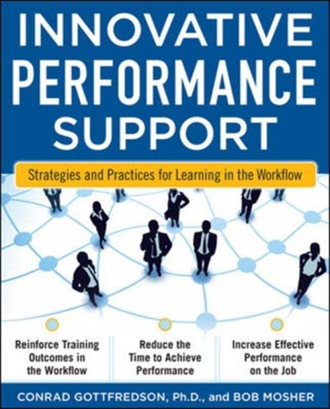 Innovative Performance Support: Strategies and Practices for Learning in the Workflow av Con Gottfredson, Bob Mosher