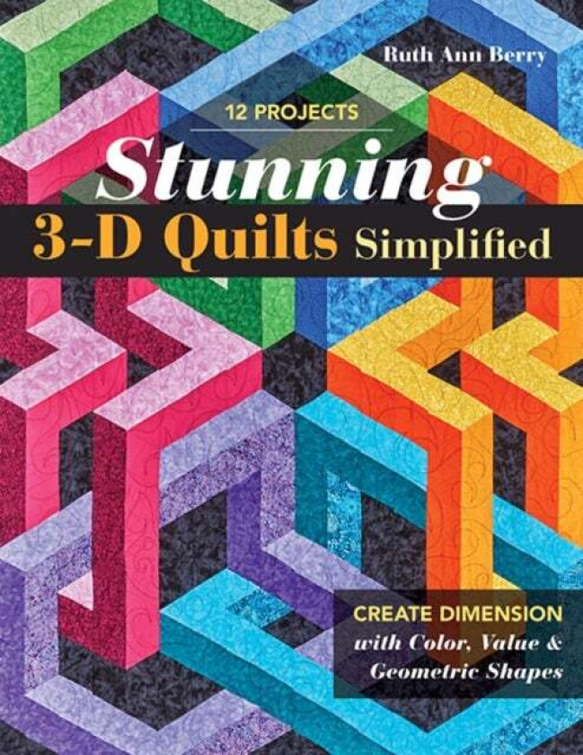 Stunning 3-D Quilts Simplified av Ruth Ann Berry