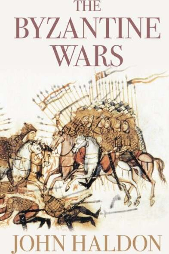 The Byzantine Wars av John Haldon