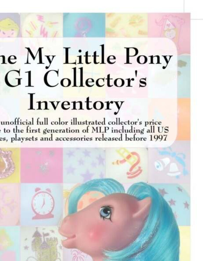 My Little Pony G1 Collector's Inventory av Summer Hayes