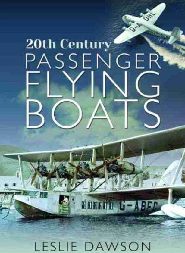20th Century Passenger Flying Boats av Leslie Dawson