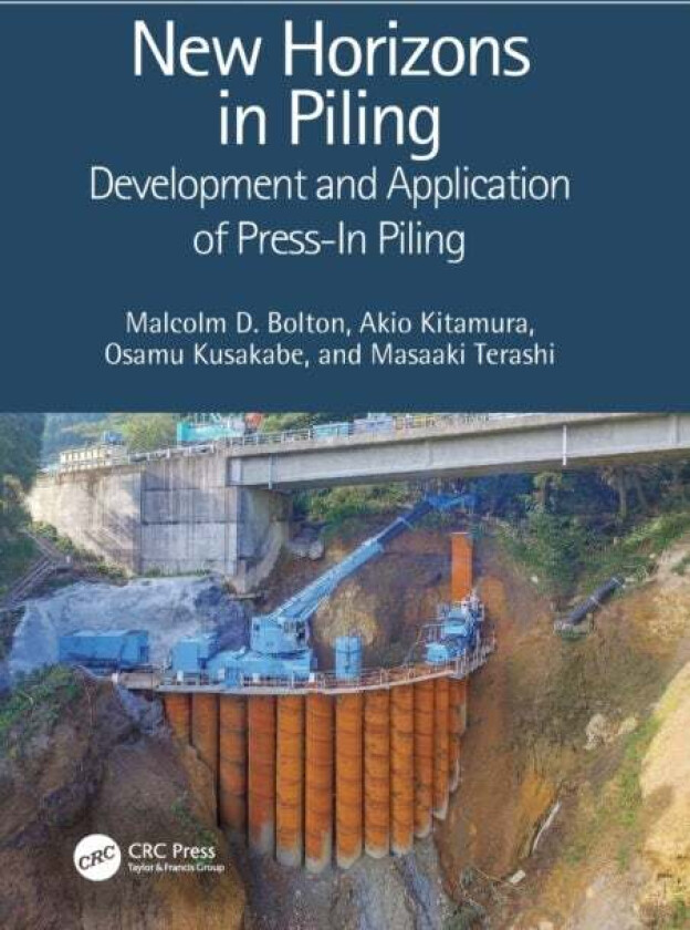 New Horizons in Piling av Malcolm D. (Emeritus Professor Cambridge University UK) Bolton, Akio (GIKEN Ltd Kochi Japan) Kitamura, Osamu (Tokyo Institut