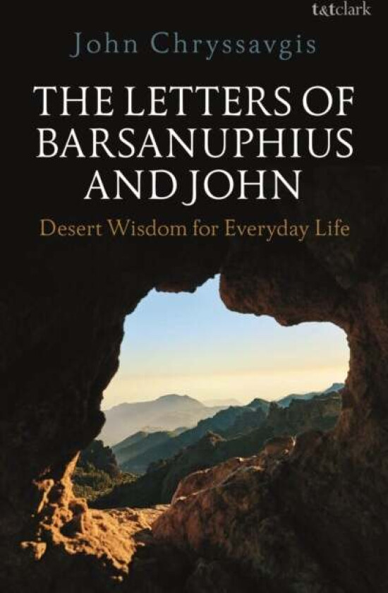 The Letters of Barsanuphius and John av The Rev. Dr John (Office of Ecumenical and Inter-Faith Affairs of the Greek Orthodox Archdiocese of America US