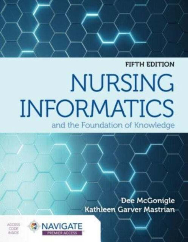 Nursing Informatics and the Foundation of Knowledge av Dee McGonigle, Kathleen Mastrian
