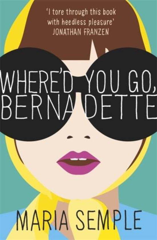 Where'd You Go, Bernadette av Maria Semple