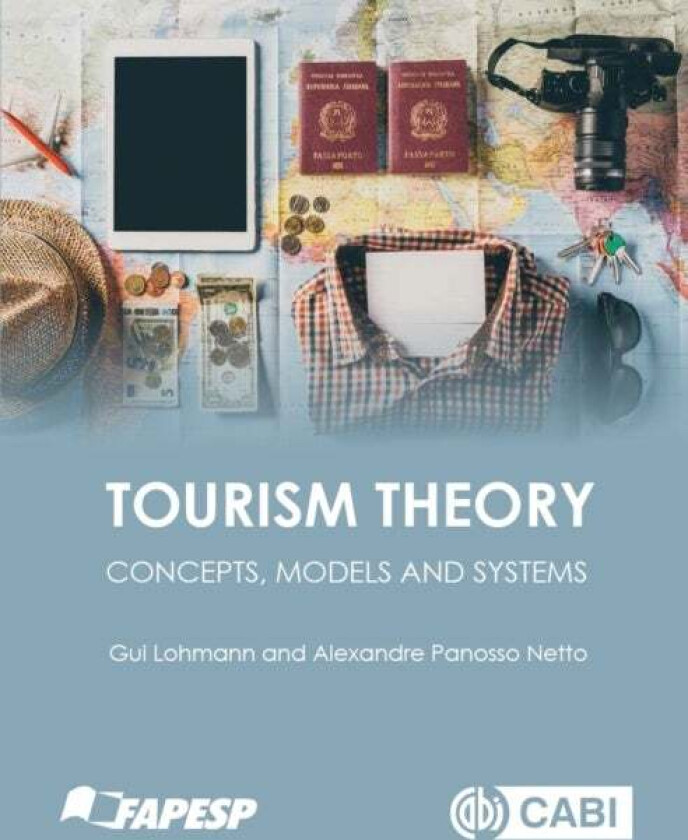 Tourism Theory av Guilherme (Griffith University Australia) Lohmann, Alexandre (University of Sao Paulo Brazil) Panosso Netto