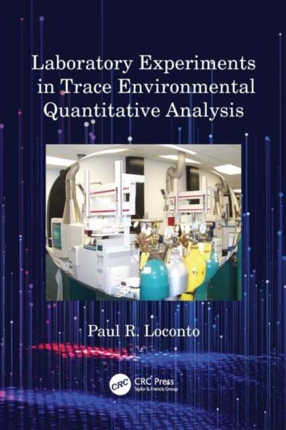Laboratory Experiments in Trace Environmental Quantitative Analysis av Paul R. (Michigan Department of Community Health Lansing USA) Loconto