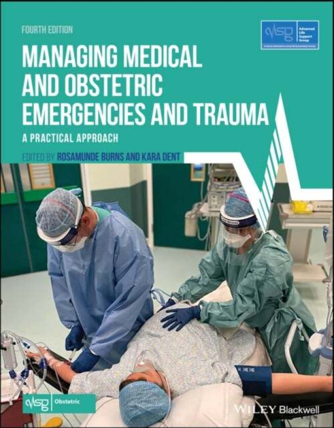 Managing Medical and Obstetric Emergencies and Trauma av Advanced Life Support Group (ALSG)