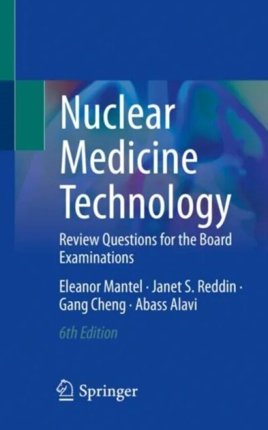 Nuclear Medicine Technology av Eleanor Mantel, Janet S. Reddin, Gang Cheng, Abass Alavi