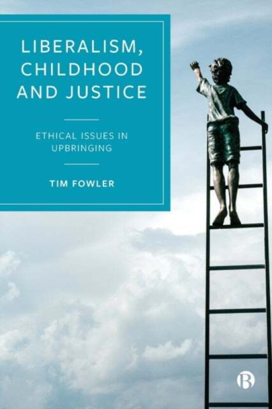 Liberalism, Childhood and Justice av Tim (University of Bristol) Fowler