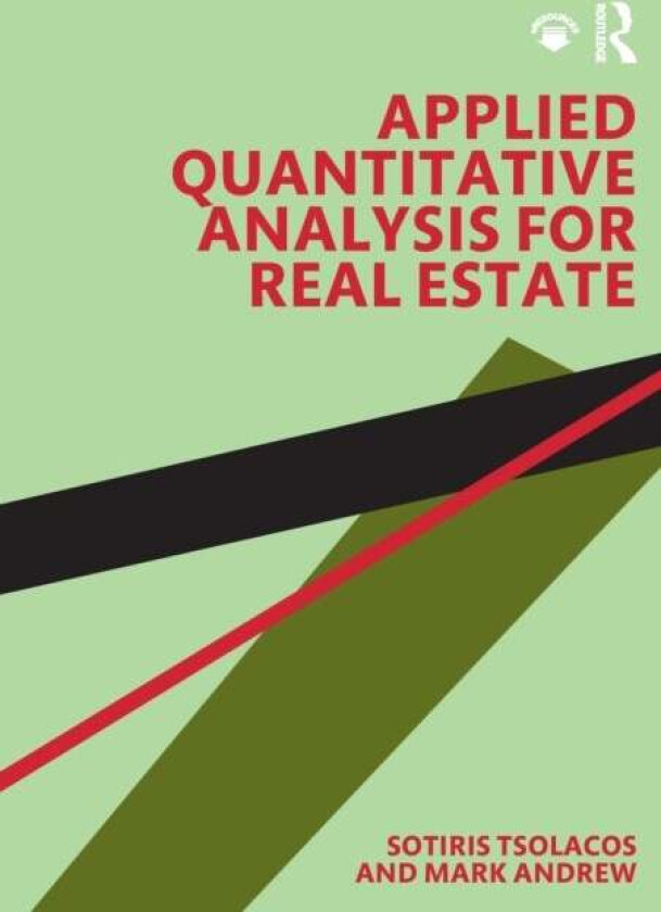 Applied Quantitative Analysis for Real Estate av Sotiris (University of Reading UK) Tsolacos, Mark (Cass Business School UK) Andrew